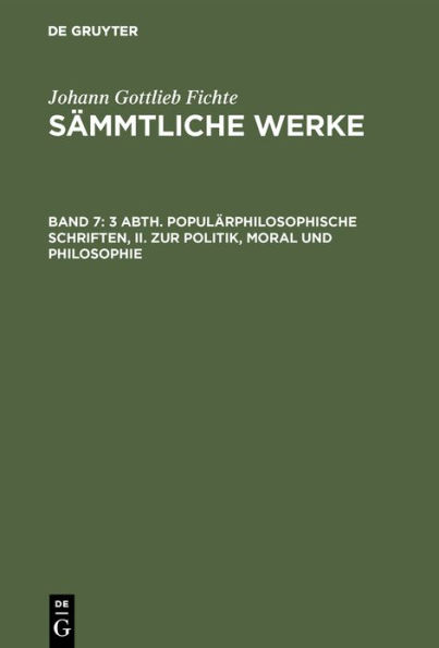 3 Abth. Populärphilosophische Schriften, II. Zur Politik, Moral und Philosophie