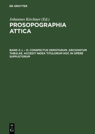 Title: L - O. Conspectus Demotarum. Archontum Tabulae. Accedit index Titulorum hoc in opere suppletorum, Author: Johannes Kirchner