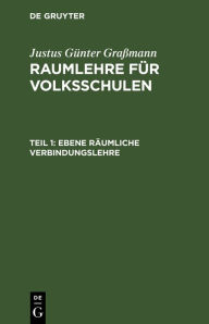 Title: Ebene räumliche Verbindungslehre, Author: Justus Günter Graßmann