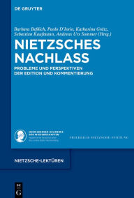Title: Nietzsches Nachlass: Probleme und Perspektiven der Edition und Kommentierung, Author: Barbara Beßlich