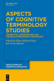 Title: Aspects of Cognitive Terminology Studies: Theoretical Considerations and the Role of Metaphor in Terminology, Author: Silvia Molina-Plaza