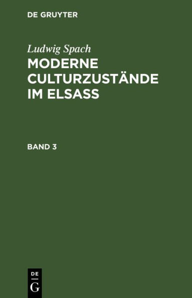 Ludwig Spach: Moderne Culturzustände im Elsass. Band 3