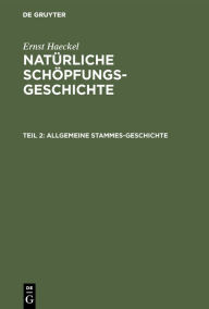 Title: Allgemeine Stammes-Geschichte: (Phylogenie und Anthropogenie). XVI.-XXX. Vortrag, Author: Ernst Haeckel