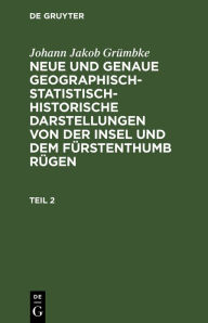 Title: Johann Jakob Grümbke: Neue und genaue geographisch-statistisch-historische Darstellungen von der Insel und dem Fürstenthumb Rügen. Teil 2, Author: Johann Jakob Grümbke