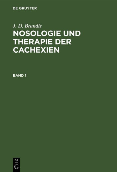 J. D. Brandis: Nosologie und Therapie der Cachexien. Band 1