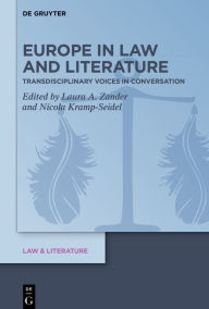 Title: Europe in Law and Literature: Transdisciplinary Voices in Conversation, Author: Laura Anina Zander