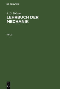 Title: S. D. Poisson: Lehrbuch der Mechanik. Teil 2, Author: S. D. Poisson