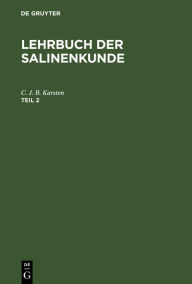 Title: Lehrbuch der Salinenkunde. Teil 2, Author: C. J. B. Karsten