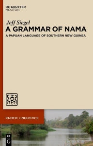 Title: A Grammar of Nama: A Papuan Language of Southern New Guinea, Author: Jeff Siegel