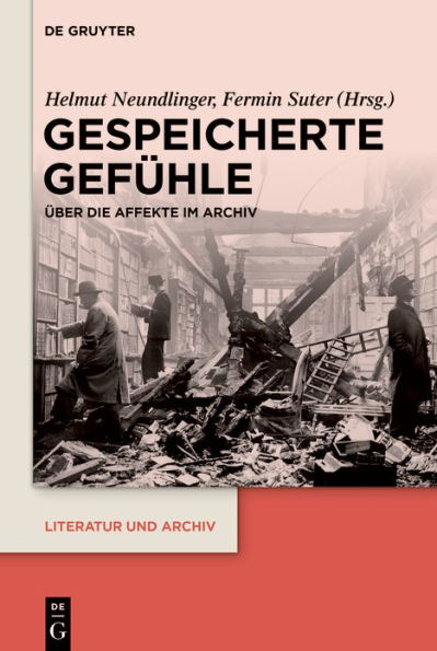 Gespeicherte Gefühle: Über die Affekte im Archiv