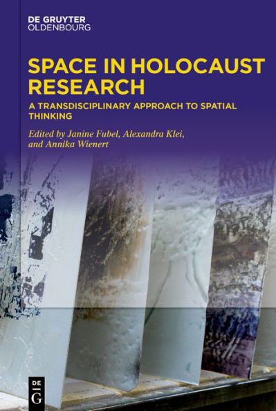 Space in Holocaust Research: A Transdisciplinary Approach to Spatial Thinking