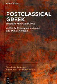 Title: Postclassical Greek: Problems and Perspectives, Author: Giuseppina di Bartolo