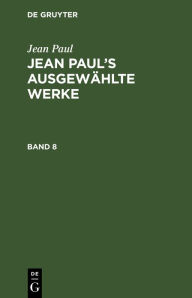 Title: Jean Paul: Jean Paul's ausgewählte Werke. Band 8, Author: Jean Paul
