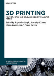 Title: 3D Printing: Polymer, Metal and Gel Based Additive Manufacturing, Author: Rupinder Singh