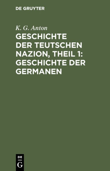 Geschichte der Teutschen Nazion, Theil 1: Geschichte der Germanen