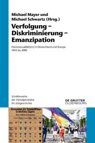 Title: Verfolgung - Diskriminierung - Emanzipation: Homosexualität(en) in Deutschland und Europa 1945 bis 2000, Author: Michael Mayer