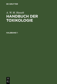 Title: A. W. M. Hasselt: Handbuch der Toxikologie. Halbband 1, Author: A. W. M. Hasselt