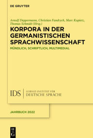 Title: Korpora in der germanistischen Sprachwissenschaft: Mündlich, schriftlich, multimedial, Author: Arnulf Deppermann