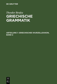 Title: Griechisches Wurzellexikon, Band 2, Author: Theodor Benfey