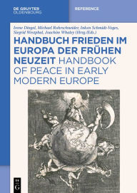 Title: Handbuch Frieden im Europa der Frühen Neuzeit / Handbook of Peace in Early Modern Europe, Author: Irene Dingel