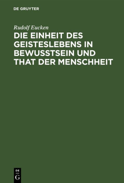 Die Einheit des Geisteslebens in Bewusstsein und That der Menschheit: Untersuchungen