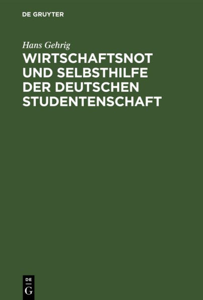 Wirtschaftsnot und Selbsthilfe der deutschen Studentenschaft