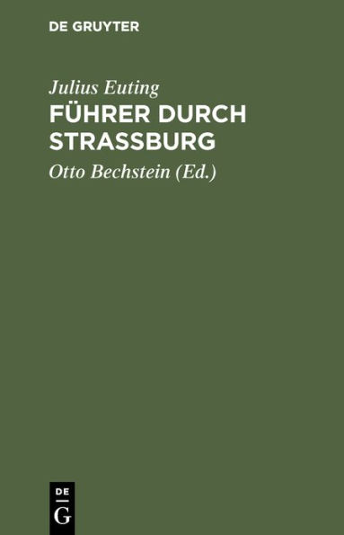 Führer durch Strassburg: Beschreibung des Münsters und der Stadt