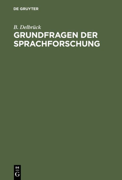 Grundfragen der Sprachforschung: Mit Rücksicht auf W. Wundts Sprachpsychologie erörtert