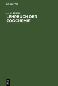 Title: Lehrbuch der Zoochemie, Author: H. W. Heintz