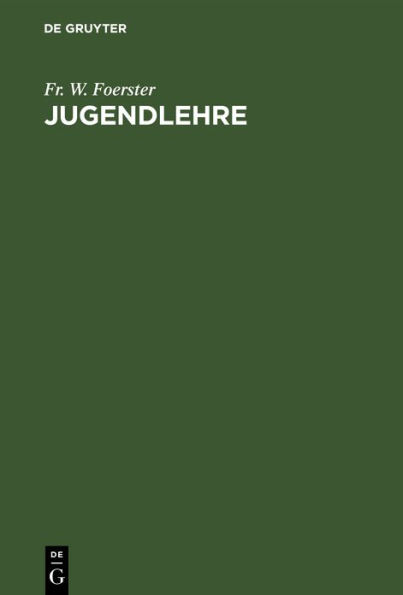 Jugendlehre: Ein Buch für Eltern, Lehrer und Geistliche