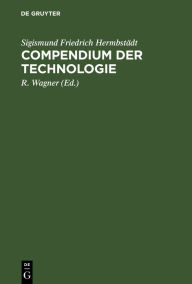 Title: Compendium der Technologie, Author: Sigismund Friedrich Hermbstädt