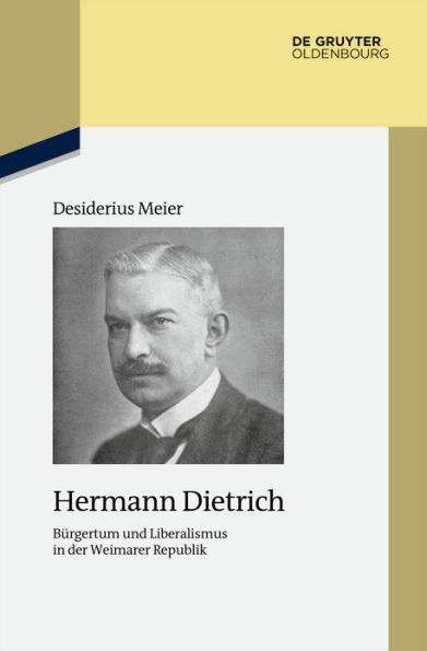 Hermann Dietrich: B rgertum und Liberalismus der Weimarer Republik