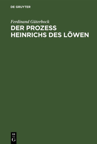 Der Prozeß Heinrichs des Löwen: Kritische Untersuchungen