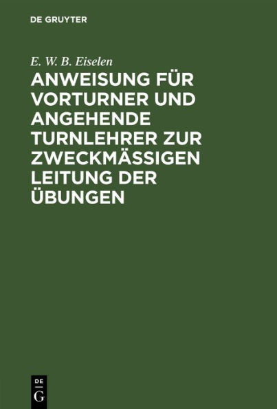 Anweisung für Vorturner und angehende Turnlehrer zur zweckmäßigen Leitung der Übungen