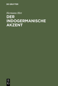 Title: Der indogermanische Akzent: Ein Handbuch, Author: Hermann Hirt