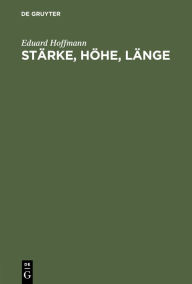 Title: Stärke, Höhe, Länge: Ein Beitrag zur Physiologie der Akzentuation mit spezieller Berücksichtigung des Deutschen, Author: Eduard Hoffmann