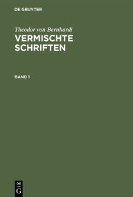 Title: Theodor von Bernhardi: Vermischte Schriften. Band 1, Author: Theodor von Bernhardi