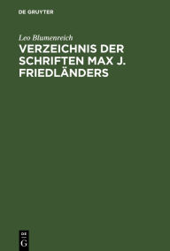 Title: Verzeichnis der Schriften Max J. Friedländers, Author: Leo Blumenreich