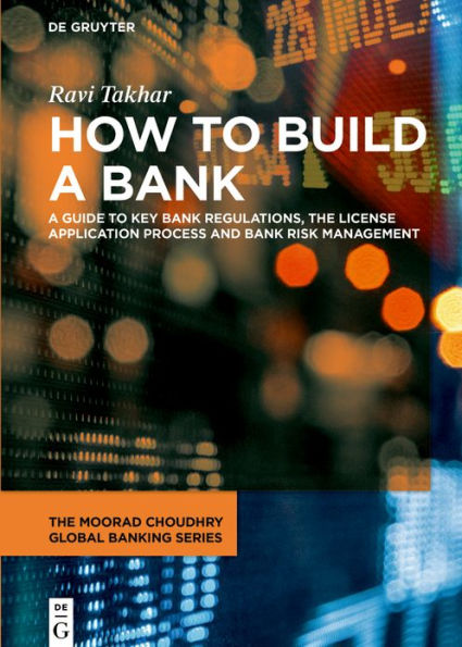 How to Build A Bank: Guide Key Bank Regulations, the License Application Process and Risk Management