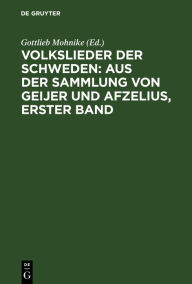 Title: Volkslieder der Schweden: aus der Sammlung von Geijer und Afzelius, erster Band, Author: Gottlieb Mohnike