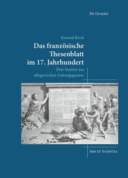 Das französische Thesenblatt im 17. Jahrhundert: Drei Studien zur allegorischen Gattungsgenese