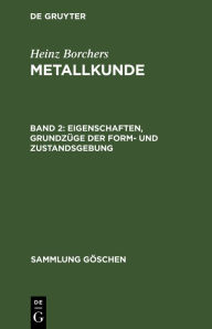 Title: Eigenschaften, Grundzüge der Form- und Zustandsgebung, Author: Heinz Borchers