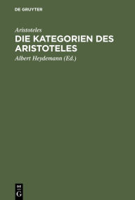 Title: Die Kategorien des Aristoteles, Author: Aristotle