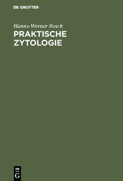 Praktische Zytologie: Gynäkologische Zytodiagnostik für Klinik, Laboratorium und Praxis