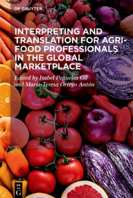 Title: Interpreting and Translation for Agri-food Professionals in the Global Marketplace, Author: Isabel Peñuelas Gil