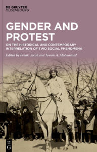 Title: Gender and Protest: On the Historical and Contemporary Interrelation of Two Social Phenomena, Author: Frank Jacob