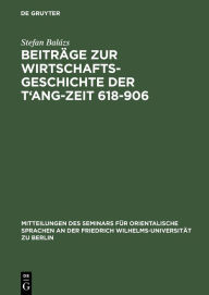 Title: Beiträge zur Wirtschaftsgeschichte der T'ang-Zeit 618-906, Author: Stefan Balázs