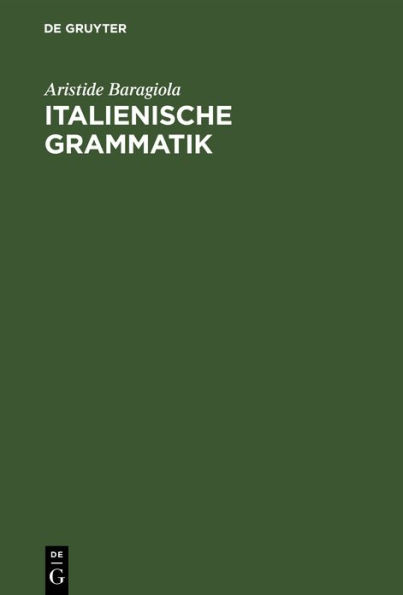 Italienische Grammatik: Mit Berücksichtigung des Lateinischen und der romanischen Schwestersprachen