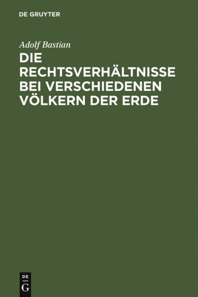 Die Rechtsverhältnisse bei verschiedenen Völkern der Erde: Ein Beitrag zur vergleichenden Ethnologie