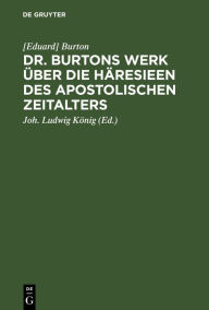 Title: Dr. Burtons Werk über die Häresieen des apostolischen Zeitalters, Author: [Eduard] Burton